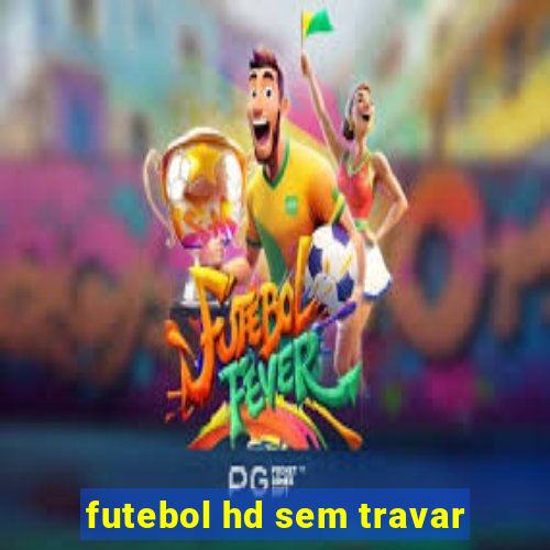 futebol hd sem travar